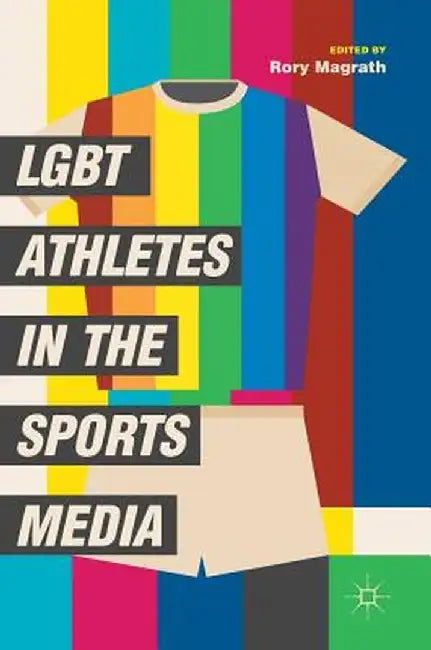 LGBT Athletes in the Sports Media by Rory Magrath