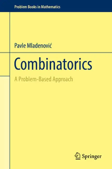 Combinatorics: A Problem Based Approach by Mladenovic, Pavle