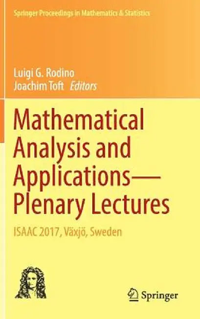 Mathematical Analysis and Applications--Plenary Lectures: Isaac 2017, Växjö, Sweden by Luigi G. Rodino