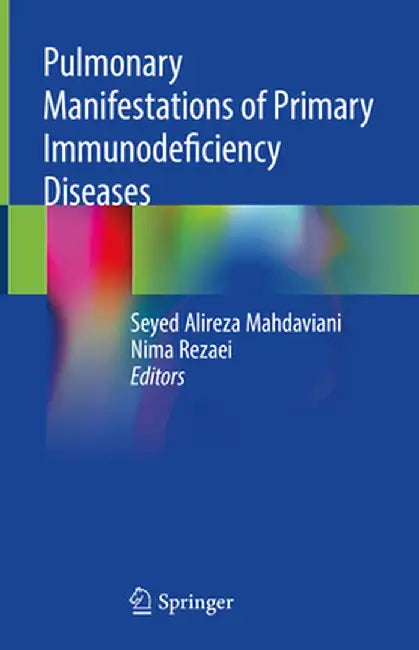 Pulmonary Manifestations of Primary Immunodeficiency Diseases by Seyed Alireza Mahdaviani