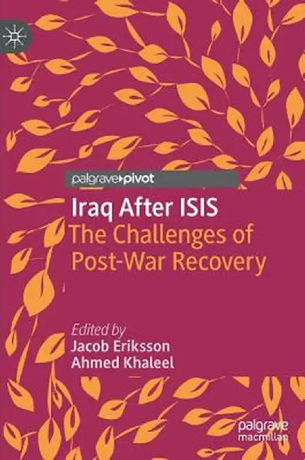 Iraq After Isis: The Challenges of Post-War Recovery by Jacob Eriksson