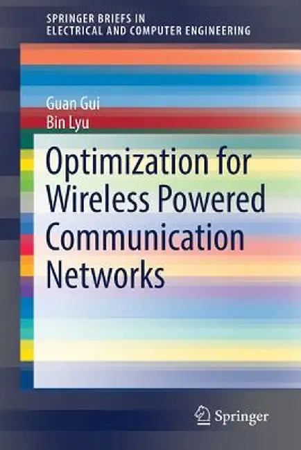 Optimization for Wireless Powered Communication Networks by Guan Gui
