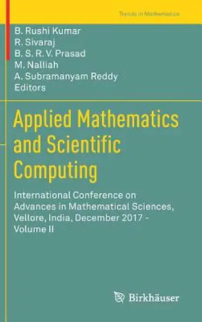 Applied Mathematics and Scientific Computing: International Conference on Advances in Mathematical Sciences, Vellore, India, December 2017 - Volume II by B. Rushi Kumar