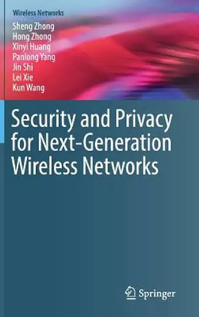 Security and Privacy for Next-Generation Wireless Networks by Sheng Zhong