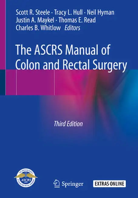 The Ascrs Manual of Colon and Rectal Surgery by Scott R. Steele
