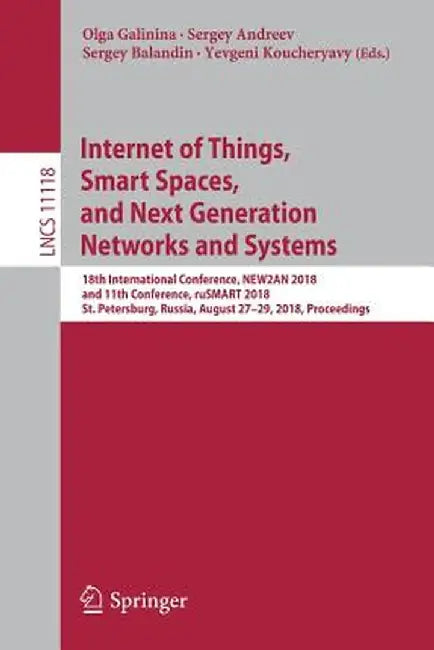 Internet of Things, Smart Spaces, and Next Generation Networks and Systems: 18th International Conference, New2an 2018, and 11th Conference, Rusmart 2 by Olga Galinina