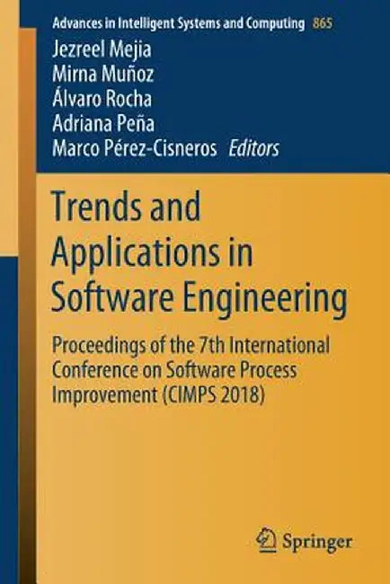 Trends and Applications in Software Engineering: Proceedings of the 7th International Conference on Software Process Improvement (Cimps 2018) by Jezreel Mejia