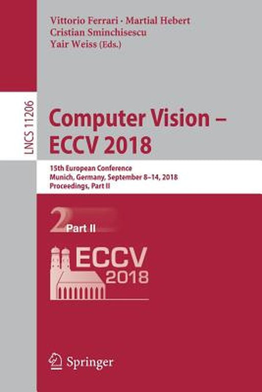 Computer Vision - Eccv 2018: 15th European Conference, Munich, Germany, September 8-14, 2018, Proceedings, Part II by Vittorio Ferrari