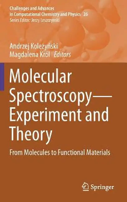 Molecular Spectroscopy--Experiment and Theory: From Molecules to Functional Materials by Andrzej Koleżyński