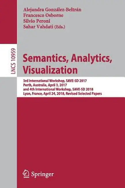 Semantics, Analytics, Visualization: 3rd International Workshop, Save-SD 2017, Perth, Australia, April 3, 2017, and 4th International Workshop, Save-S by Alejandra González-Beltrán