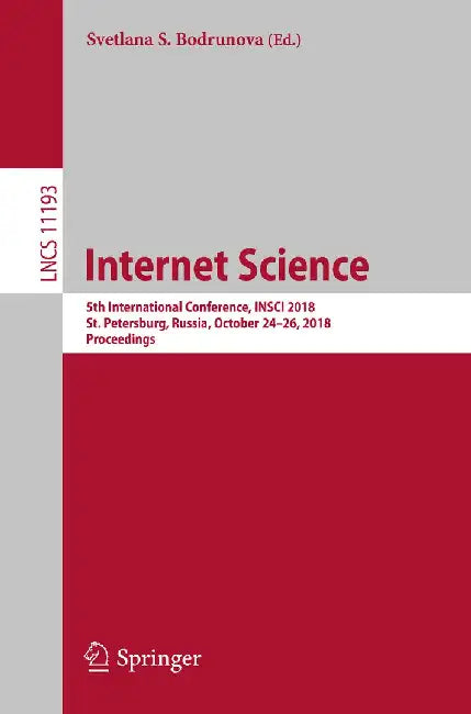 Internet Science: 5th International Conference, Insci 2018, St. Petersburg, Russia, October 24-26, 2018, Proceedings by Svetlana S. Bodrunova