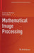 Mathematical Image Processing by Bredies, Kristian