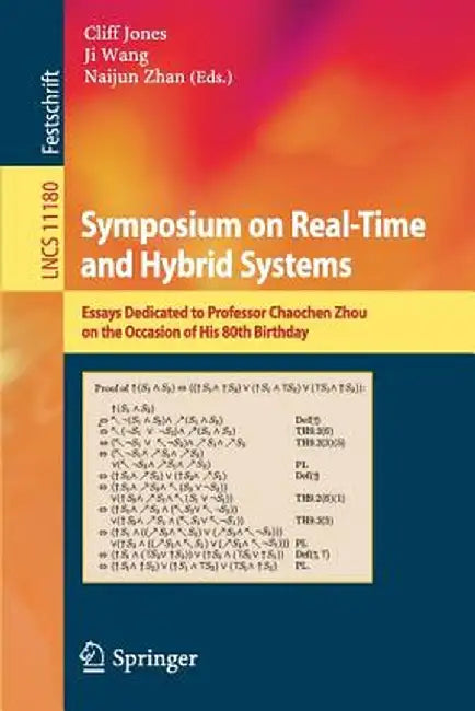Symposium on Real-Time and Hybrid Systems: Essays Dedicated to Professor Chaochen Zhou on the Occasion of His 80th Birthday by Cliff Jones