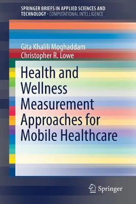 Health and Wellness Measurement Approaches for Mobile Healthcare by Gita Khalili Moghaddam