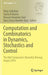 Computation and Combinatorics in Dynamics, Stochastics and Control: The Abel Symposium, Rosendal, Norway, August 2016 by Elena Celledoni