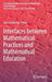Interfaces Between Mathematical Practices and Mathematical Education by Gert Schubring