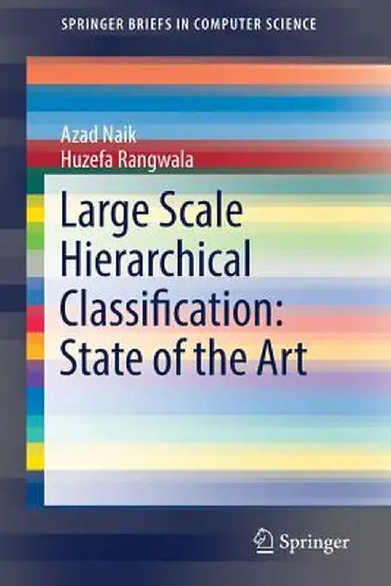 Large Scale Hierarchical Classification: State of the Art by Azad Naik