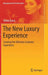 The New Luxury Experience: Creating the Ultimate Customer Experience by Wided Batat
