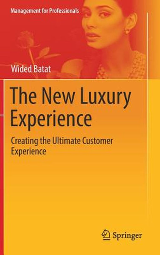 The New Luxury Experience: Creating the Ultimate Customer Experience by Wided Batat