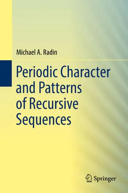 Periodic Character and Patterns of Recursive Sequences by Michael A. Radin