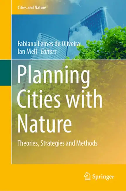Planning Cities with Nature: Theories, Strategies and Methods by Fabiano Lemes de Oliveira