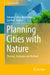 Planning Cities with Nature: Theories, Strategies and Methods by Fabiano Lemes de Oliveira