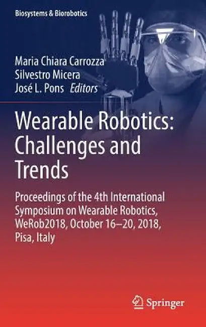 Wearable Robotics: Challenges and Trends: Proceedings of the 4th International Symposium on Wearable Robotics, Werob2018, October 16-20, 2018, Pisa, I by Maria Chiara Carrozza