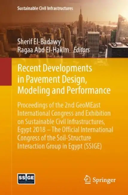 Recent Developments in Pavement Design, Modeling and Performances: Proceedings of the 2nd Geomeast International Congress and Exhibition on Sustainable by Sherif El-Badawy