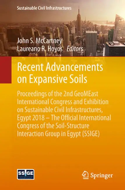 Recent Advancements on Expansive Soils: Proceedings of the 2nd Geomeast International Congress and Exhibition on Sustainable Civil Infrastructures, Eg by John S. McCartney