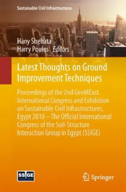 Latest Thoughts on Ground Improvement Techniques: Proceedings of the 2nd Geomeast International Congress and Exhibition on Sustainable Civil Infrastru by Hany Shehata