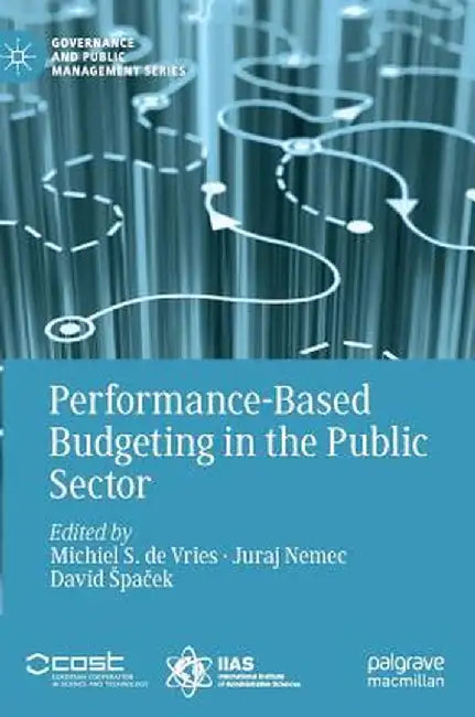 Performance-Based Budgeting in the Public Sector by Michiel S. De Vries