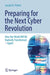 Preparing for the Next Cyber Revolution: How Our World Will Be Radically Transformed--Again! by Joseph N. Pelton