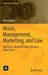 Music, Management, Marketing, and Law: Interviews Across the Music Business Value Chain by Phil Graham