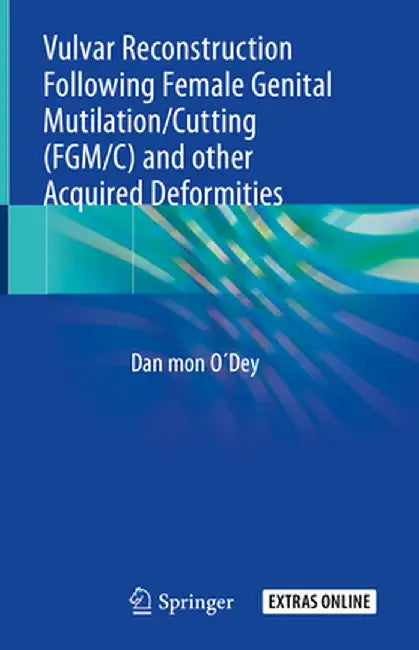 Vulvar Reconstruction Following Female Genital Mutilation/Cutting (Fgm/C) and Other Acquired Deformities by Dan Mon O´dey