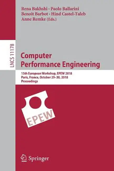 Computer Performance Engineering: 15th European Workshop, Epew 2018, Paris, France, October 29-30, 2018, Proceedings by Rena Bakhshi