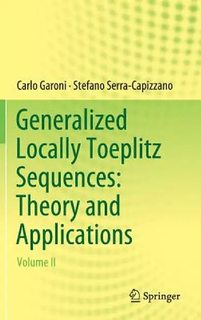 Generalized Locally Toeplitz Sequences: Theory and Applications: Volume II by Carlo Garoni