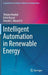 Intelligent Automation in Renewable Energy by Tetyana Baydyk
