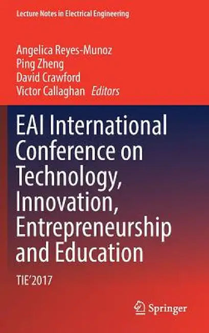 Eai International Conference on Technology, Innovation, Entrepreneurship and Education: Tie'2017 by Angelica Reyes-Munoz