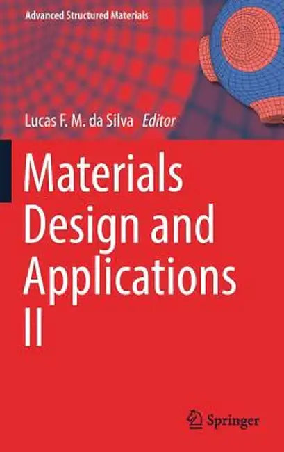 Materials Design and Applications II by Lucas F. M. Da Silva