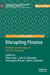 Disrupting Finance: Fintech and Strategy in the 21st Century by Theo Lynn