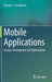 Mobile Applications: Design, Development and Optimization by Tejinder S. Randhawa