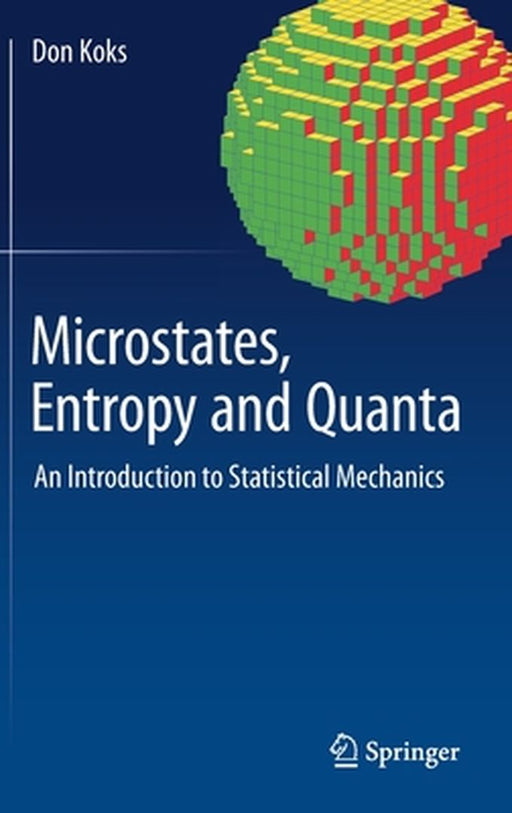 Microstates Entropy and Quanta An Introduction to Statistical Mechanics by Koks