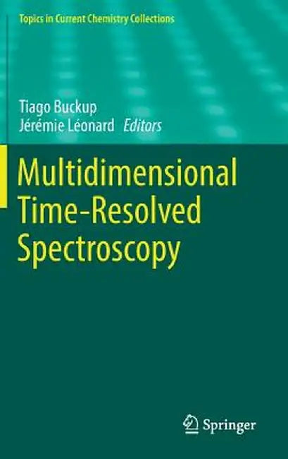 Multidimensional Time-Resolved Spectroscopy by Tiago Buckup