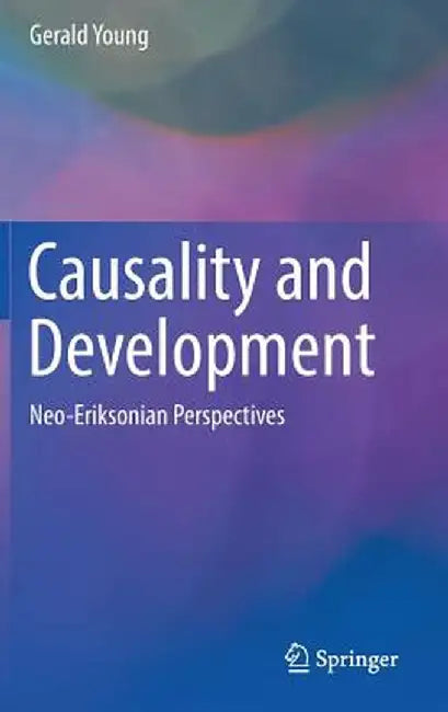 Causality and Development: Neo-Eriksonian Perspectives by Gerald Young