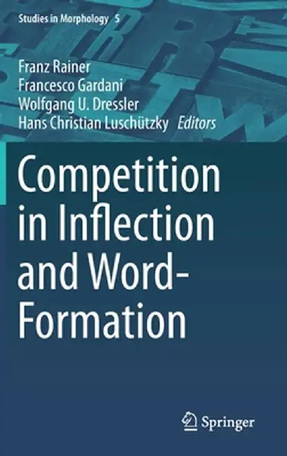 Competition in Inflection and Word-Formation by Franz Rainer