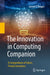 The Innovation in Computing Companion: A Compendium of Select, Pivotal Inventions by Gerard O'Regan