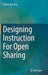 Designing Instruction for Open Sharing by Shalin Hai-Jew
