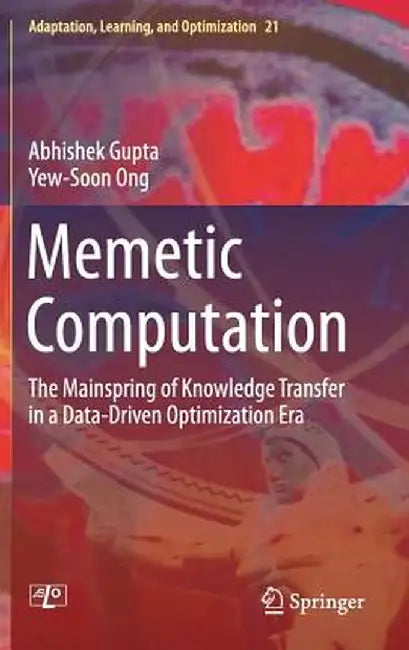 Memetic Computation: The Mainspring of Knowledge Transfer in a Data-Driven Optimization Era by Abhishek Gupta