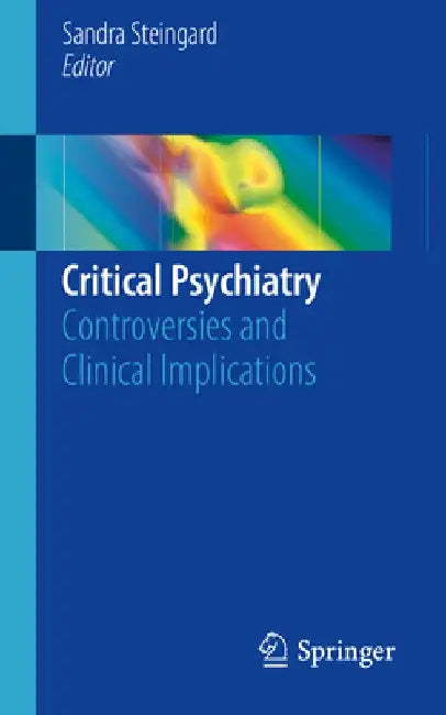 Critical Psychiatry: Controversies and Clinical Implications by Sandra Steingard