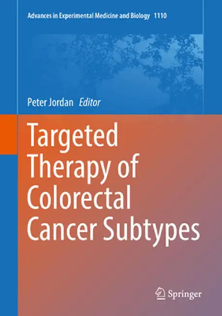 Targeted Therapy of Colorectal Cancer Subtypes by Peter Jordan